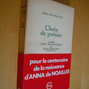 Anna de Noailles Choix de poésies en préface Anna de Noailles par Jean Rostand