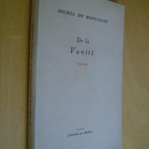 Michel de Montaigne De la Vanité Essai Librairie de Médicis 1947