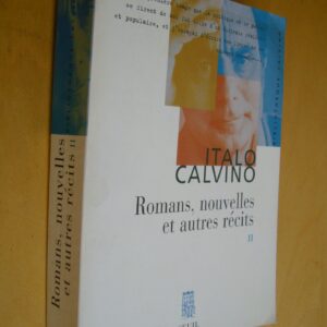Italo Calvino Romans, nouvelles et autres récits II