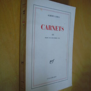 Albert Camus Carnets III Mars 1951 - Décembre 1959 nrf Gallimard 1989