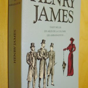 Henry James Daisy Miller Les ailes de la colombe Les ambassadeurs Robert Laffont