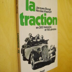Jacques Borgé Nicolas Viasnoff La traction en 300 histoires et 150 photos