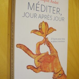Christophe André Méditer jour après jour 25 leçons pour vivre en pleine conscience