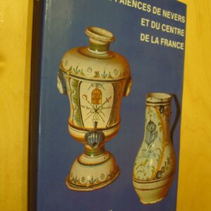 Les faïences de Nevers et du Centre de la France