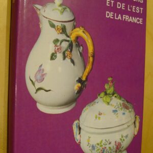 Les faïences de Strasbourg et de l'Est de la France éd. Massin