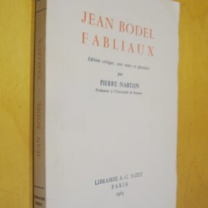 Jean Bodel Fabliaux édition critique, avec notes et glossaire par Pierre Nardin Nizet 1965