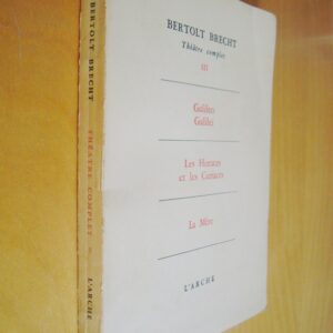 Bertolt Brecht Théâtre complet III Galileo Galileï Les Horaces et les curiaces La Mère