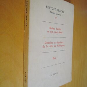Brecht Théâtre complet IV Maître Puntila et son valet Matti Grandeur et décadence de la ville de Mahagonny Baal 1956
