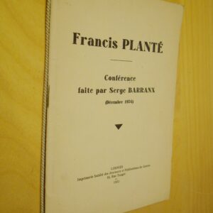 Francis Planté Conférence faite par Serge Barranx décembre 1934