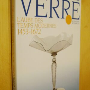 J. Bellanger Histoire du verre L'aube des temps modernes 1453-1672