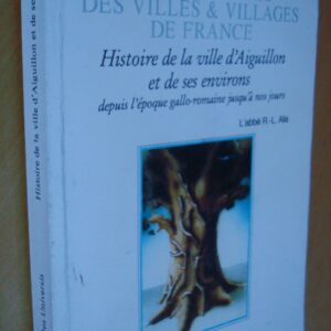 L'abbé R.-L. Alis Histoire de la ville d'Aiguillon et de ses environs