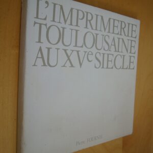 Pierre Fournié L'imprimerie toulousaine au XVe siècle