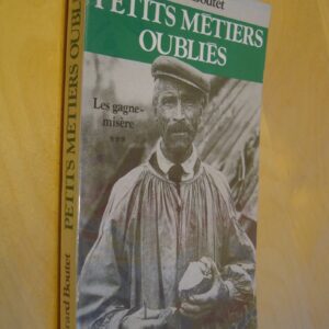 Gérard Boutet Petits métiers oubliés Les gagne-misère ***