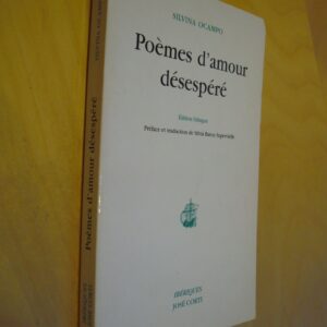 Silvina Ocampo Poèmes d'amour désespéré édition bilingue Préface et traduction de Silvia Baron Supervielle