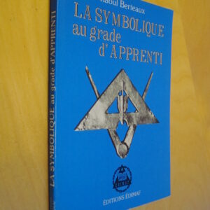 Raoul Berteaux La Symbolique au grade d'apprenti
