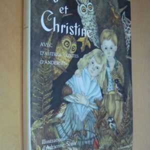 Andersen Ib et Christine avec d'autres contes illustrés par Adrienne Ségur 1976