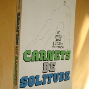 Nicolas Jaeger Carnets de solitude 60 jours seul à 6700m d'altitude