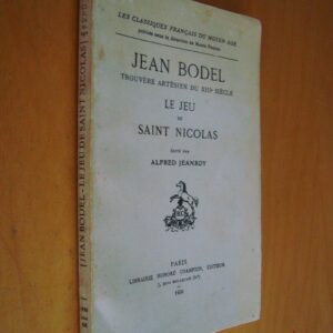 Jean Bodel Trouvère artésien du XIIIe siècle Jeu de Saint Nicolas édité par A. Jeanroy 1958