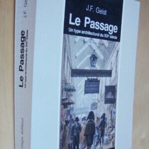 JF Geist Le Passage Un type architectural du XIXe siècle Pierre Mardaga éditeur
