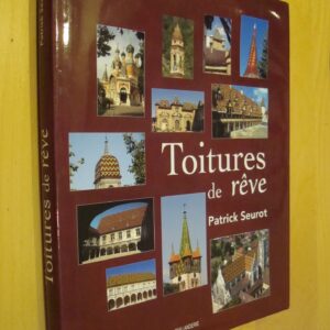 Patrick Seurot Toitures de rêve