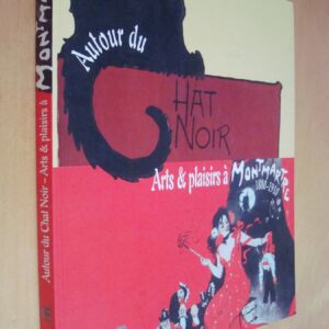 Autour du Chat Noir Arts et plaisirs à Montmartre 1880-1910 catalogue exposition