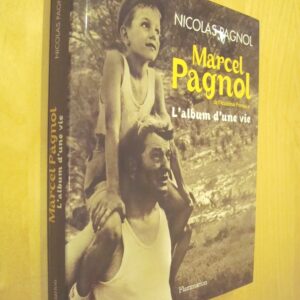 Nicolas Pagnol Marcel Pagnol L'Album d'une vie