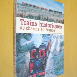 D. Zylberyng Trains historiques de charme en France éditions Ouest France 2012
