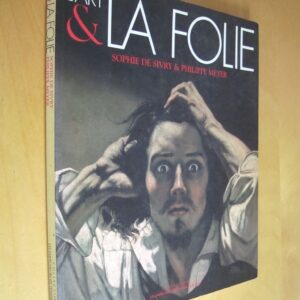 Sophie de Sivry & Philippe Meyer L'Art & la folie Préface de Robert Misrahi