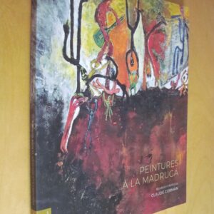 Peintures à la Madruga oeuvres et textes de Claude Corman