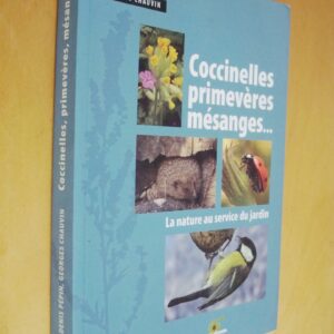 D. Pépin G. Chauvin Coccinelles primevères mésanges La nature au service du jardin