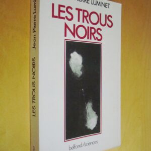 Jean-Pierre Luminet Les trous noirs Belfond/Sciences 1989