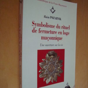 A. Pozarnik Symbolisme du rituel de fermeture en loge maçonnique Une Ouverture sur la vie