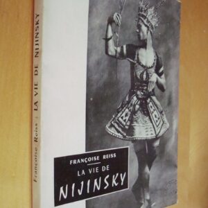 Françoise Reiss La vie de Nijinsky 1957