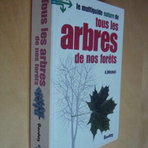 A. Mitchell Le multiguide nature de tous les arbres de nos forêts