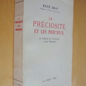 René Bray La préciosité et les précieux de Thibaut de Champagne à Jean Giraudoux