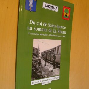 Guy Lalanne Du col de Saint-Ignace au sommet de la Rhune L'occupation allemande L'Hôtel Imperator et TDF