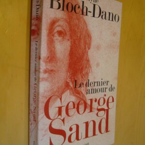 E. Bloch-Dano Le dernier amour de George Sand
