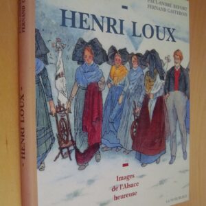P.-A. Befort F. Gastebois Henri Loux Images de l'Alsace heureuse