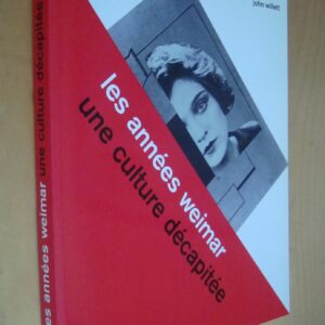 John Willett Les années Weimar Une culture décapitée