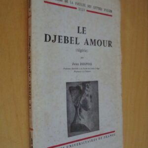 Jean Despois Le Djebel Amour (Algérie) PUF 1957