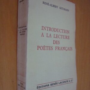 René-Albert Gutmann Introduction à la lecture des poètes français