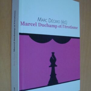Marc Décimo (éd.) Marcel Duchamp et l'érotisme