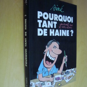 Siné Pourquoi tant de haine ? Quarante ans de noirs dessins