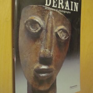 Derain Sculpteur & photographe Catalogue exposition 2007