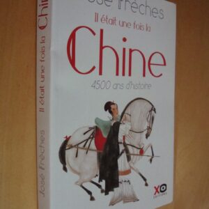 José Frèches Il était une fois la Chine 4500 ans d'Histoire