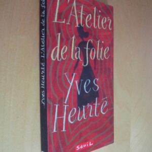 Yves Heurté L'Atelier de la folie