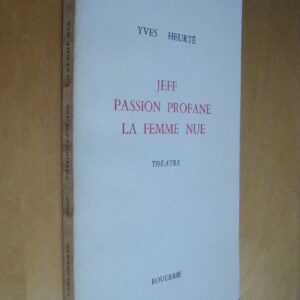 Yves Heurté Jeff - Passion profane - La femme nue Théâtre Rougerie 1984