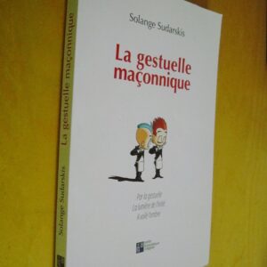S. Sudarskis La gestuelle maçonnique Par la gestuelle la lumière de l'initié a voilé l'ombre
