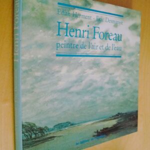 Édith Herment Éric Desmarest Henri Foreau Peintre de l'air et de l'eau 1866-1938