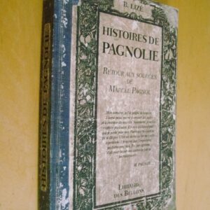 B. Lizé Histoires de Pagnolie Retour aux sources de Marcel Pagnol